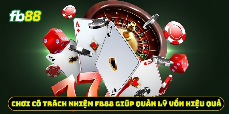 Chơi có trách nhiệm FB88 giúp quản lý vốn hiệu quả