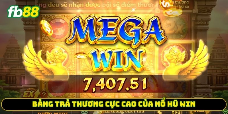 Bảng trả thưởng cực cao của nổ hũ win