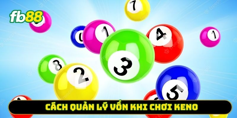 Cách quản lý vốn khi chơi Keno