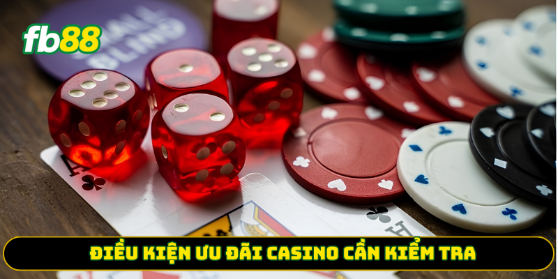 Điều kiện ưu đãi casino cần kiểm tra