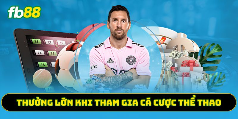 Thưởng lớn khi tham gia cá cược thể thao