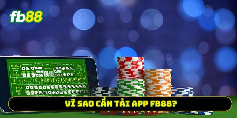 Vì sao cần tải app FB88?