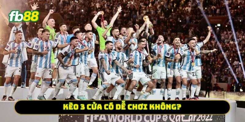 Kèo 3 Cửa có dễ chơi không?