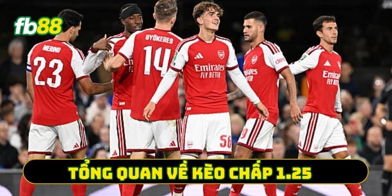Tổng quan về Kèo Chấp 1.25