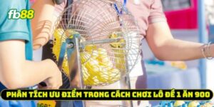 Phân tích ưu điểm trong cách chơi Lô Đề 1 Ăn 900